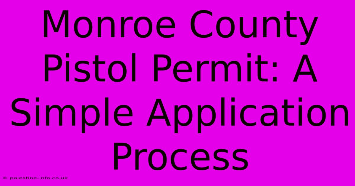 Monroe County Pistol Permit: A Simple Application Process