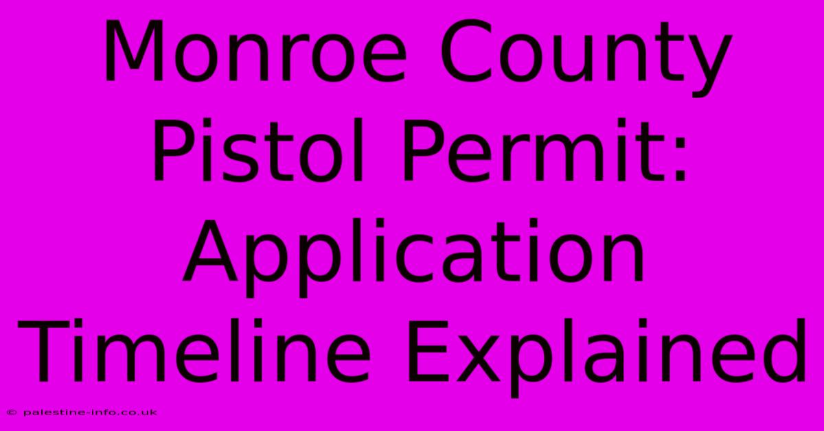 Monroe County Pistol Permit:  Application Timeline Explained