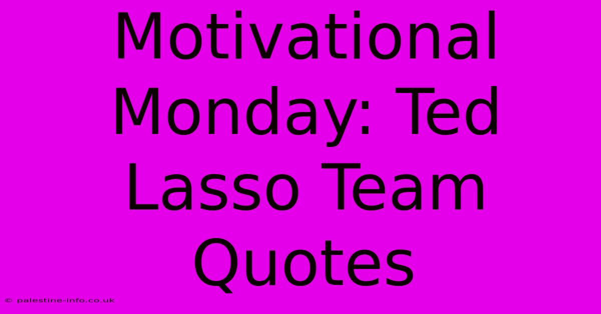 Motivational Monday: Ted Lasso Team Quotes