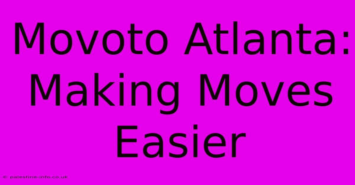 Movoto Atlanta: Making Moves Easier