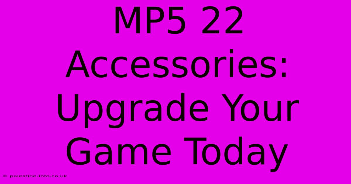 MP5 22 Accessories:  Upgrade Your Game Today