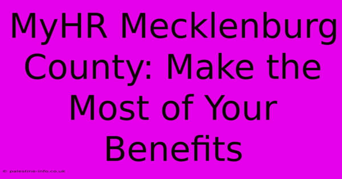 MyHR Mecklenburg County: Make The Most Of Your Benefits