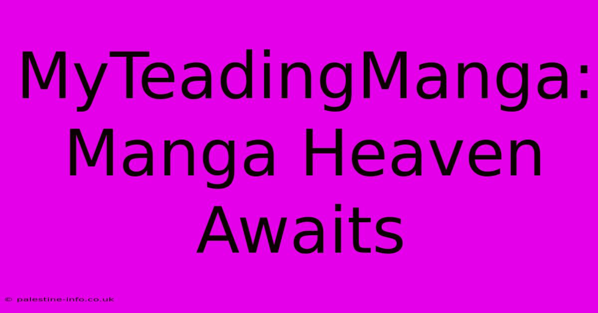 MyTeadingManga: Manga Heaven Awaits