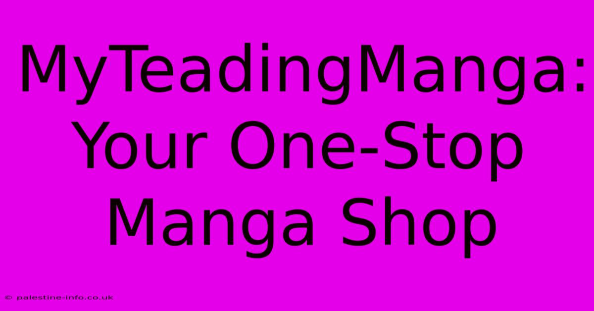 MyTeadingManga: Your One-Stop Manga Shop