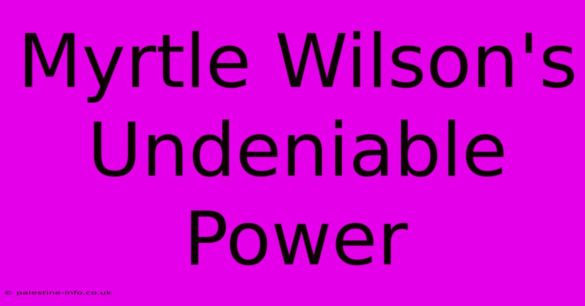 Myrtle Wilson's Undeniable Power