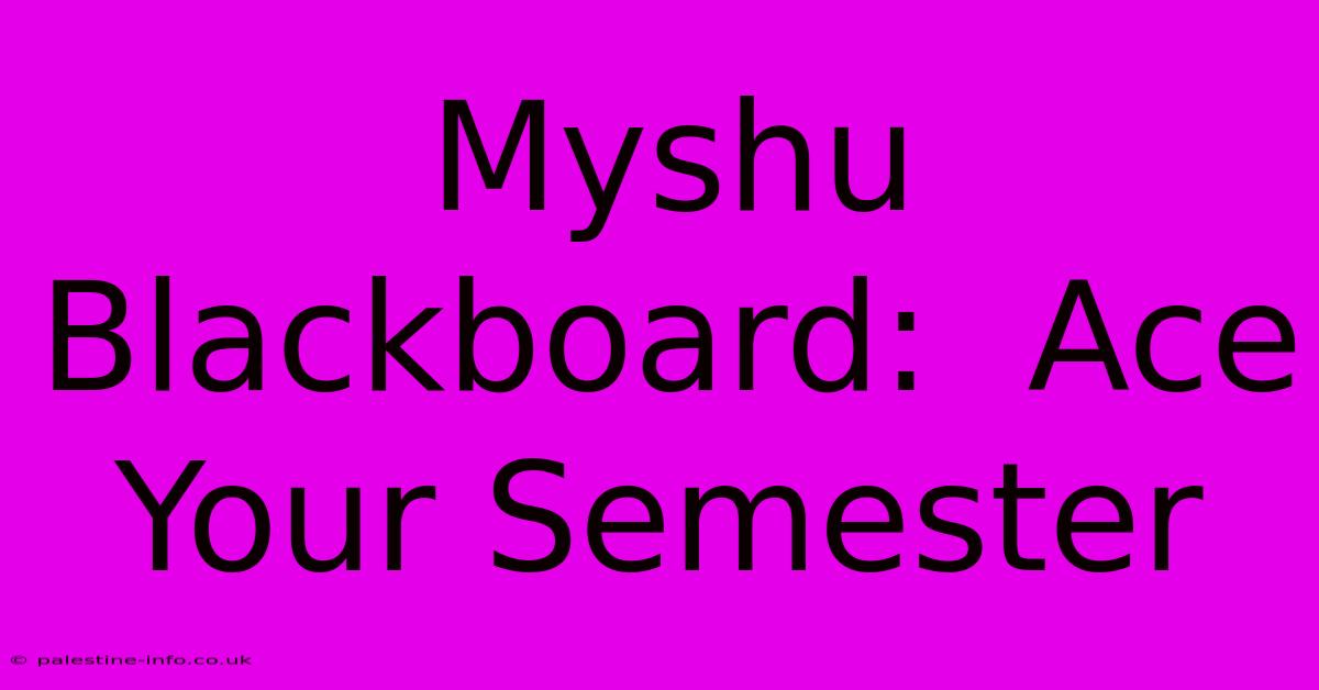 Myshu Blackboard:  Ace Your Semester