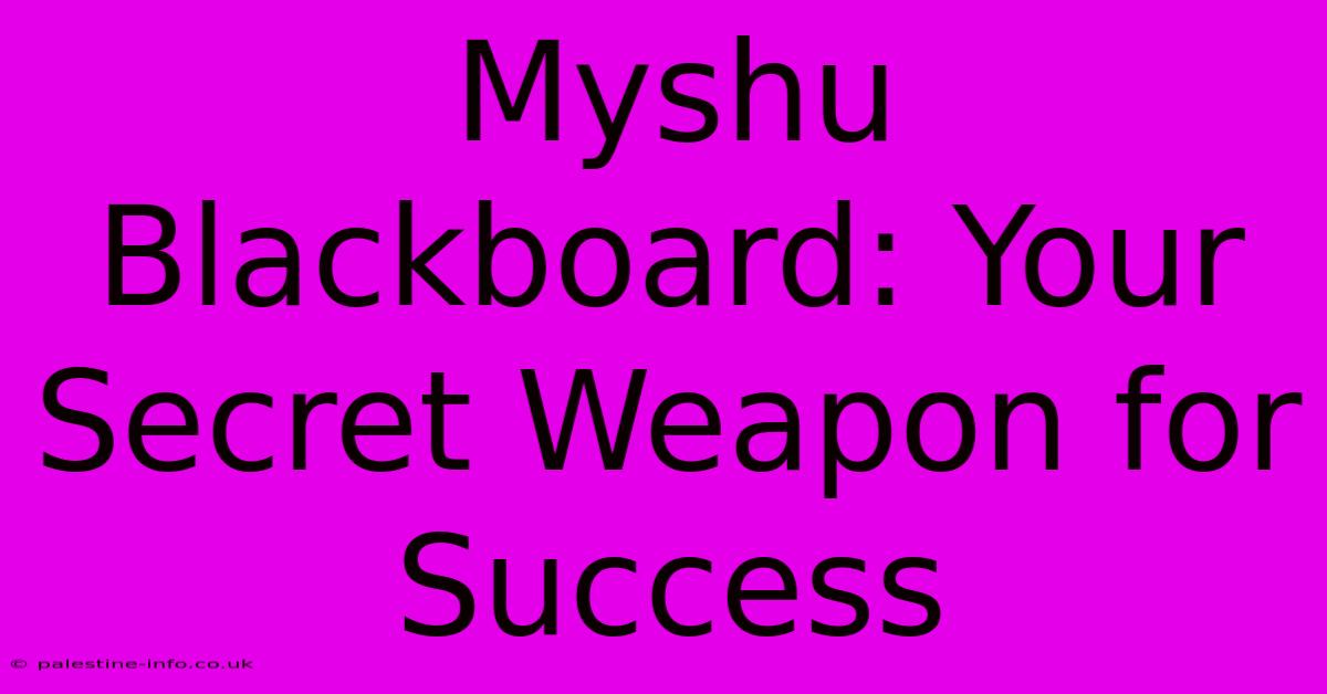 Myshu Blackboard: Your Secret Weapon For Success