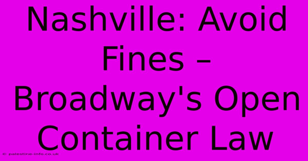 Nashville: Avoid Fines – Broadway's Open Container Law