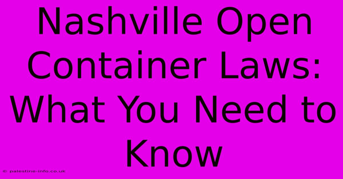 Nashville Open Container Laws: What You Need To Know