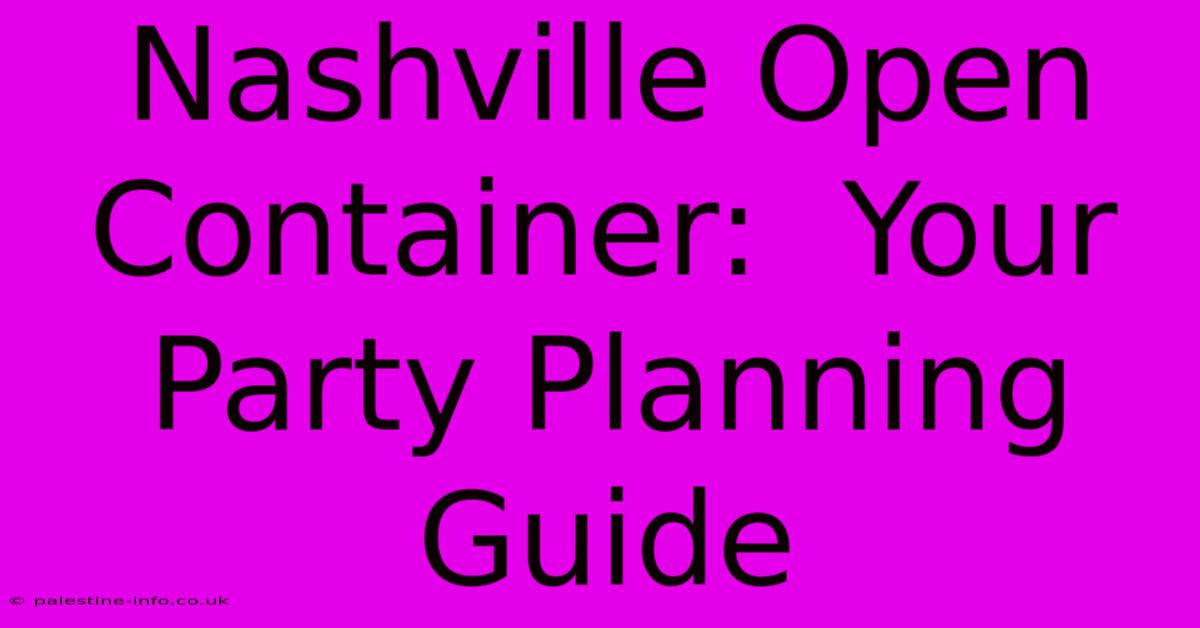 Nashville Open Container:  Your Party Planning Guide