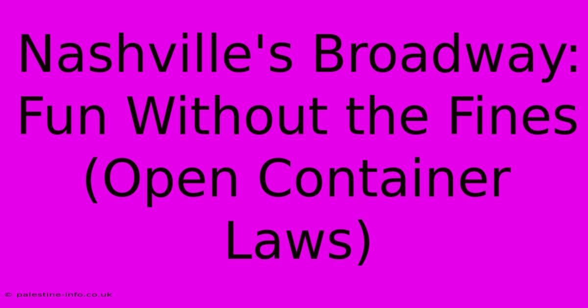 Nashville's Broadway: Fun Without The Fines (Open Container Laws)