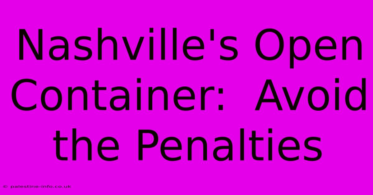 Nashville's Open Container:  Avoid The Penalties