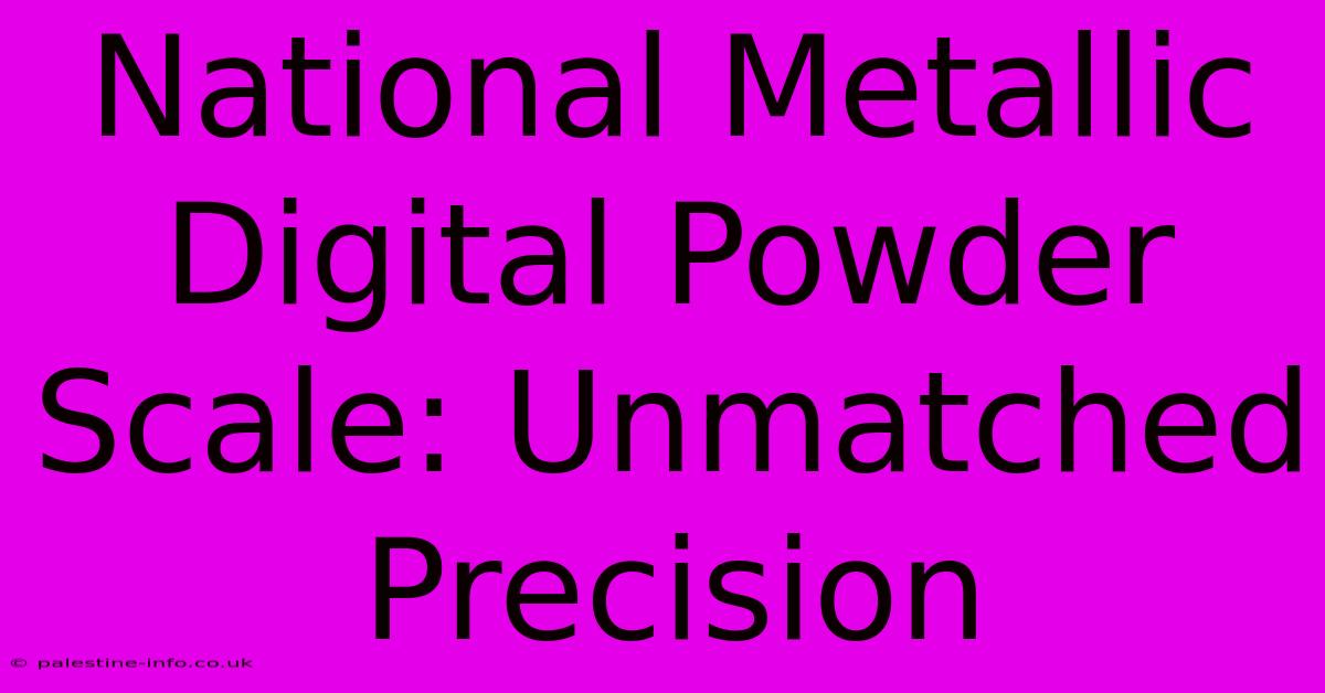 National Metallic Digital Powder Scale: Unmatched Precision