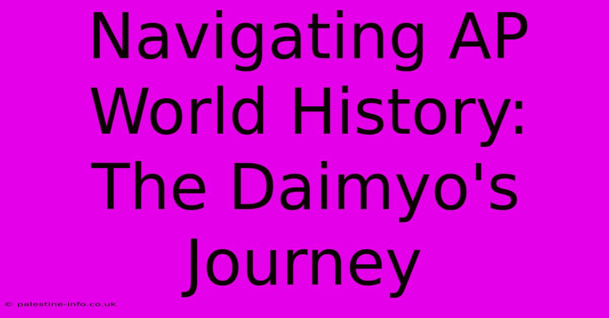 Navigating AP World History:  The Daimyo's Journey