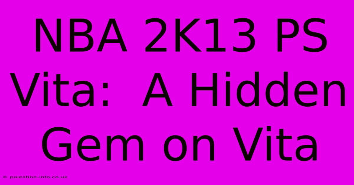 NBA 2K13 PS Vita:  A Hidden Gem On Vita