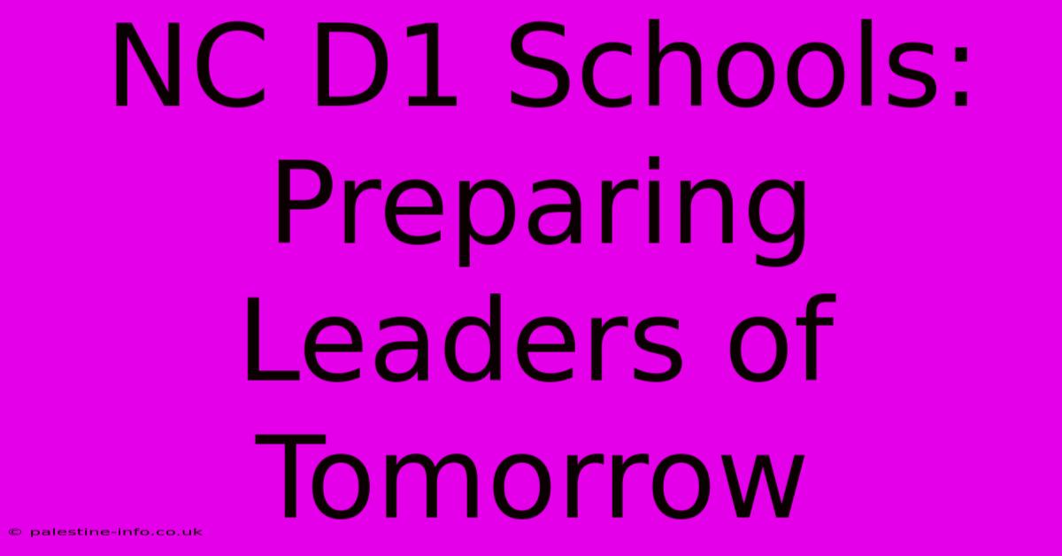 NC D1 Schools:  Preparing Leaders Of Tomorrow