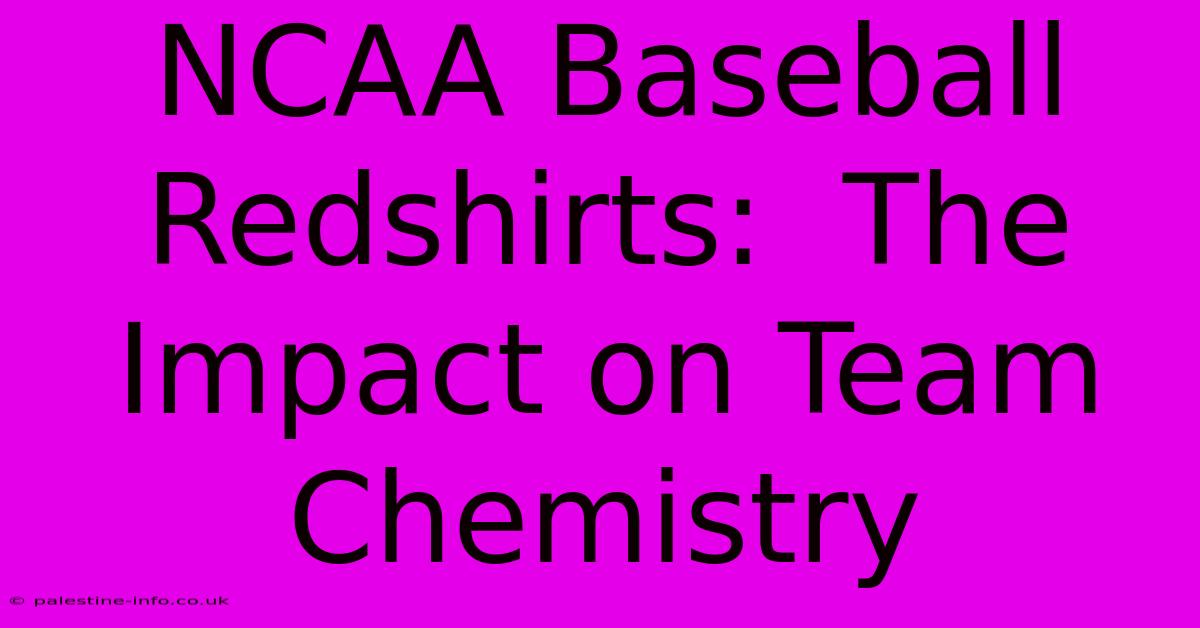 NCAA Baseball Redshirts:  The Impact On Team Chemistry