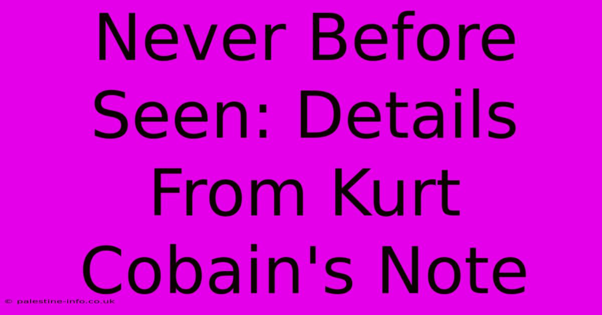 Never Before Seen: Details From Kurt Cobain's Note