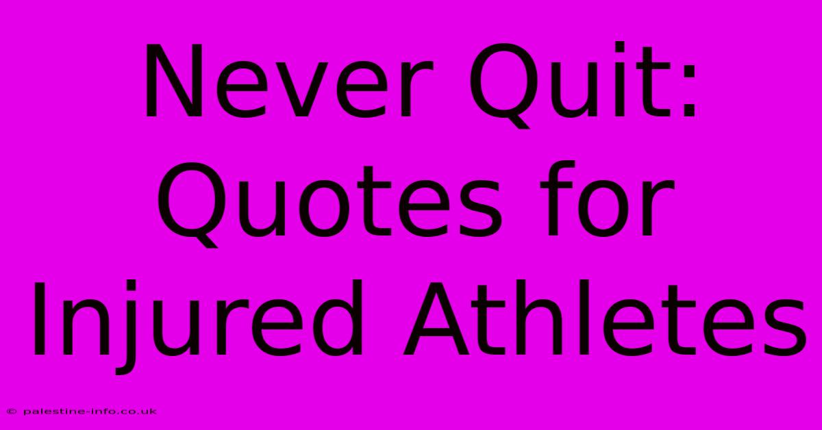 Never Quit: Quotes For Injured Athletes