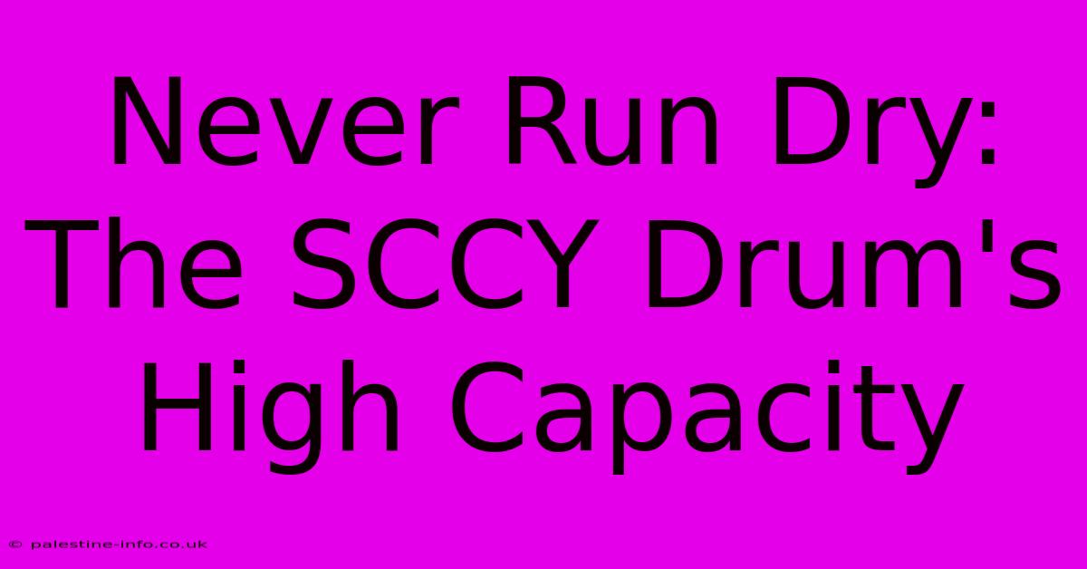 Never Run Dry: The SCCY Drum's High Capacity