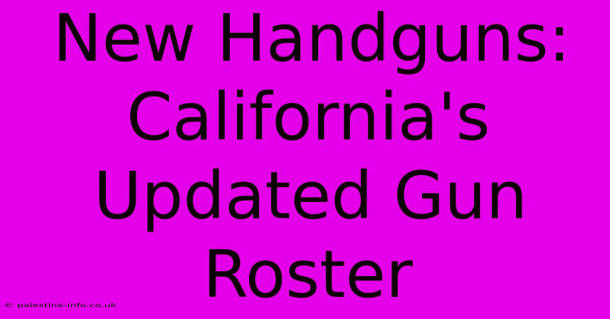 New Handguns: California's Updated Gun Roster