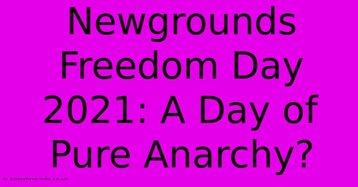 Newgrounds Freedom Day 2021: A Day Of Pure Anarchy?