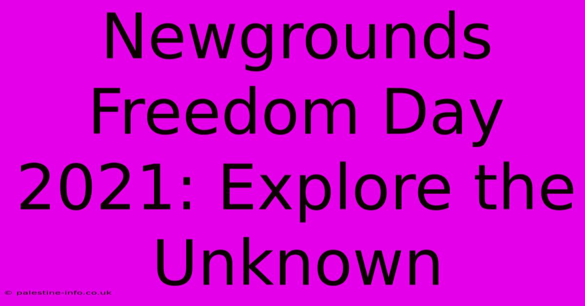 Newgrounds Freedom Day 2021: Explore The Unknown