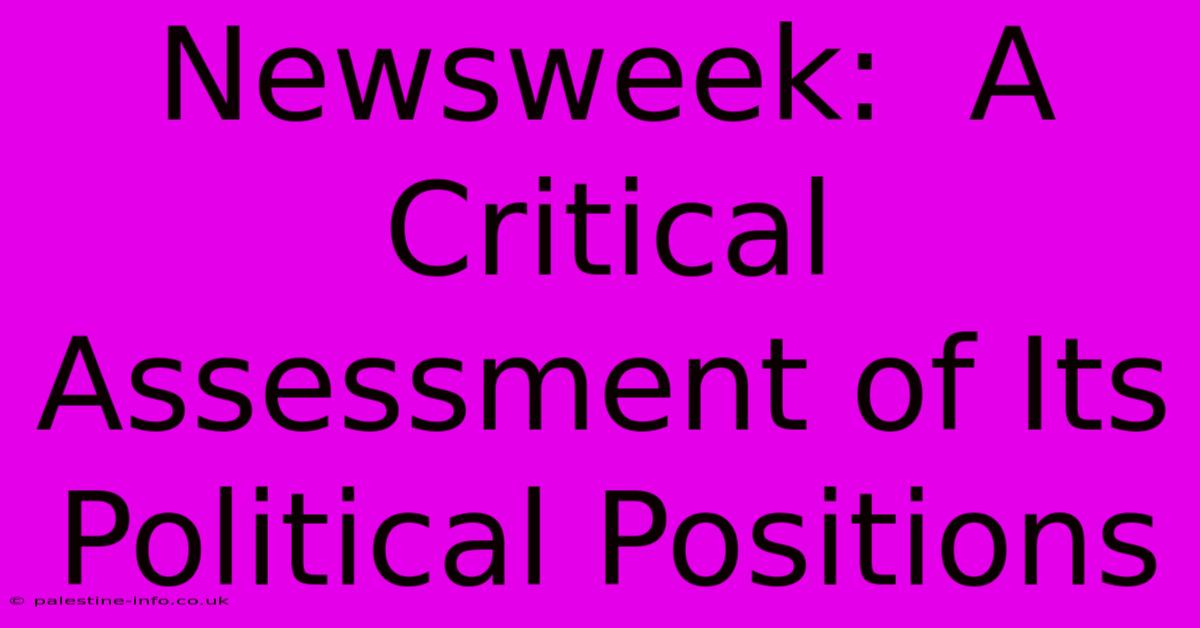 Newsweek:  A Critical Assessment Of Its Political Positions