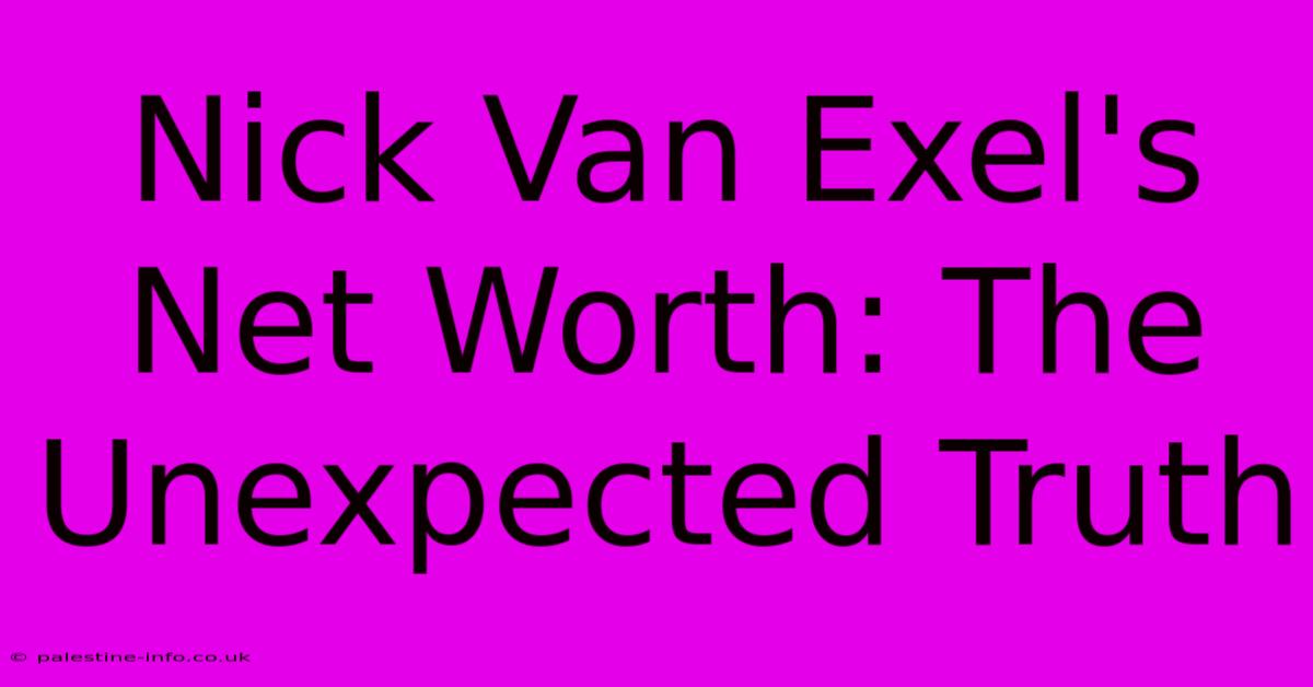 Nick Van Exel's Net Worth: The Unexpected Truth