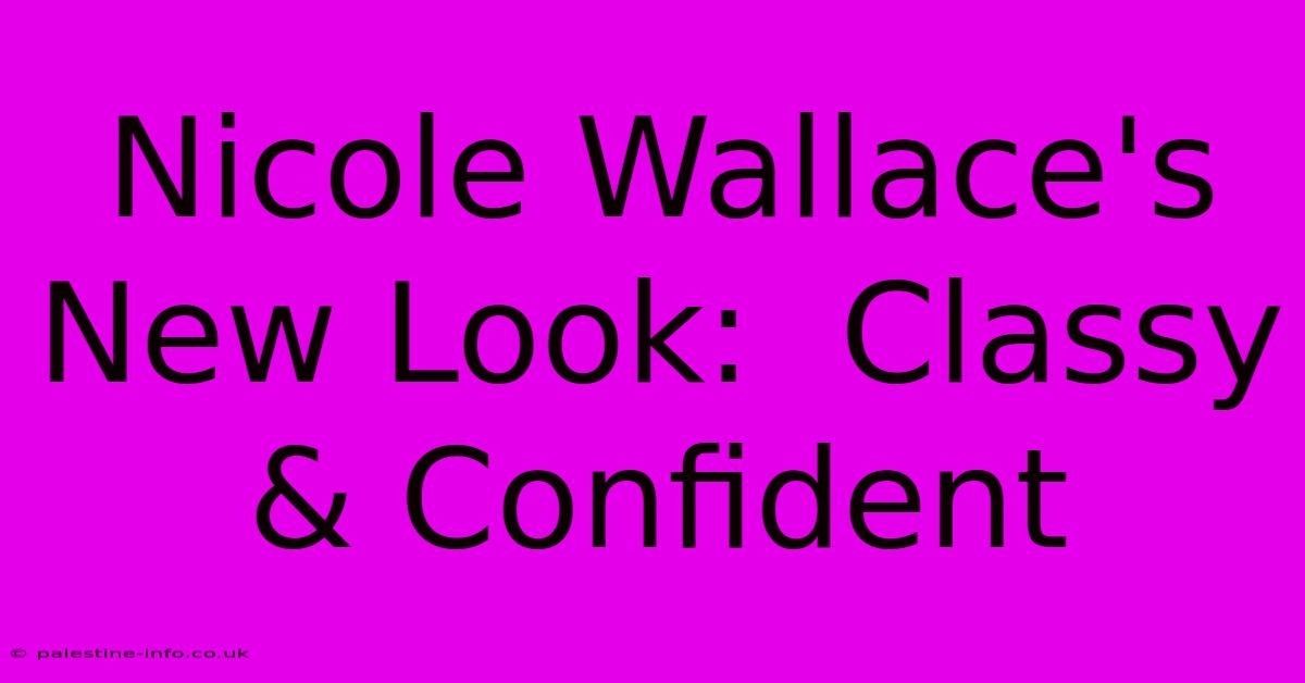 Nicole Wallace's New Look:  Classy & Confident