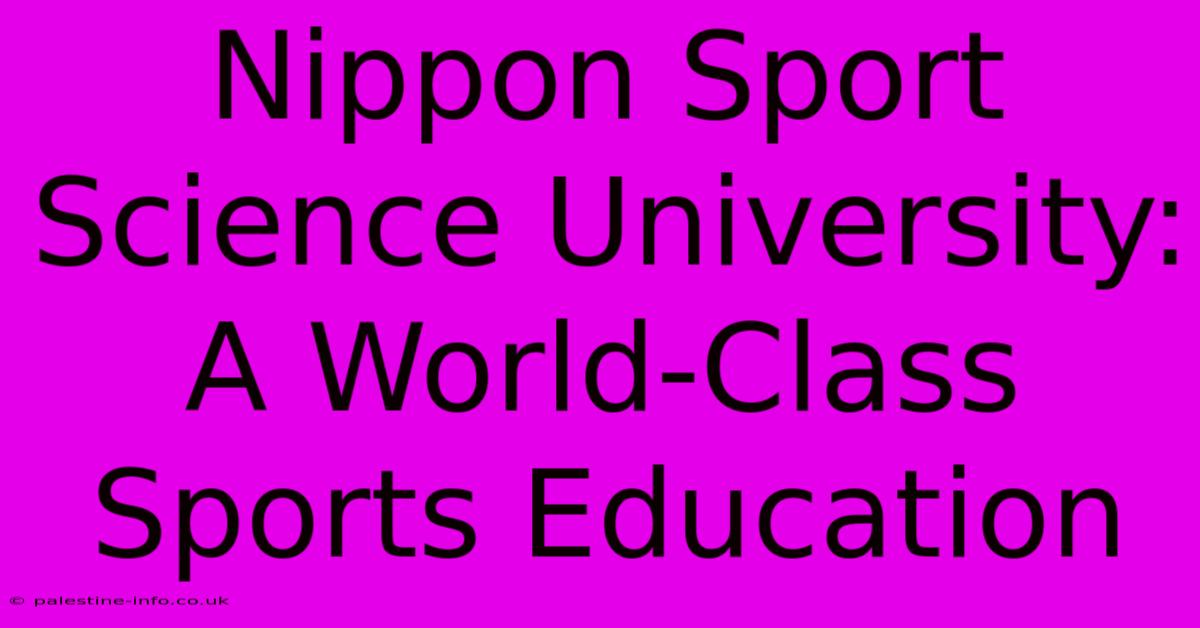 Nippon Sport Science University: A World-Class Sports Education