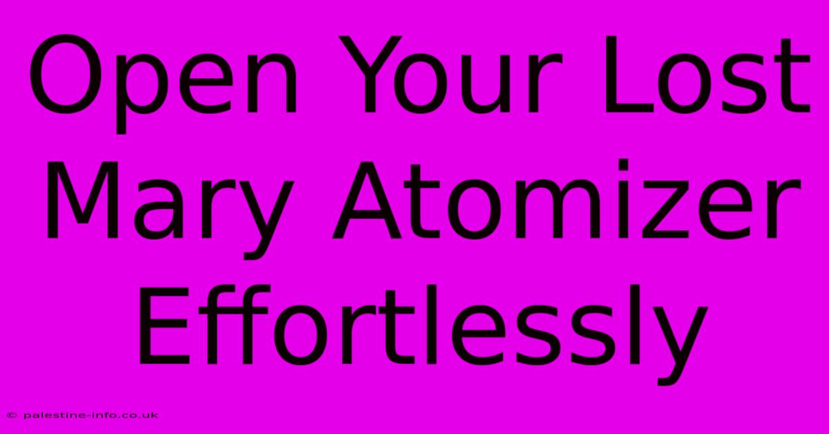 Open Your Lost Mary Atomizer Effortlessly