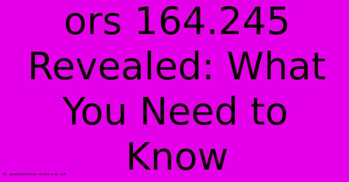 Ors 164.245 Revealed: What You Need To Know