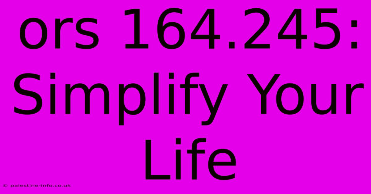 Ors 164.245:  Simplify Your Life