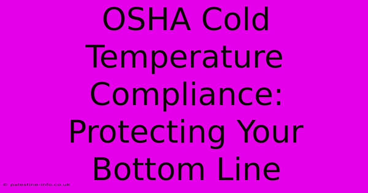 OSHA Cold Temperature Compliance: Protecting Your Bottom Line