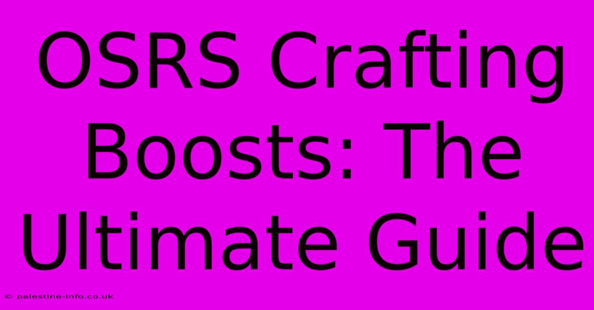 OSRS Crafting Boosts: The Ultimate Guide