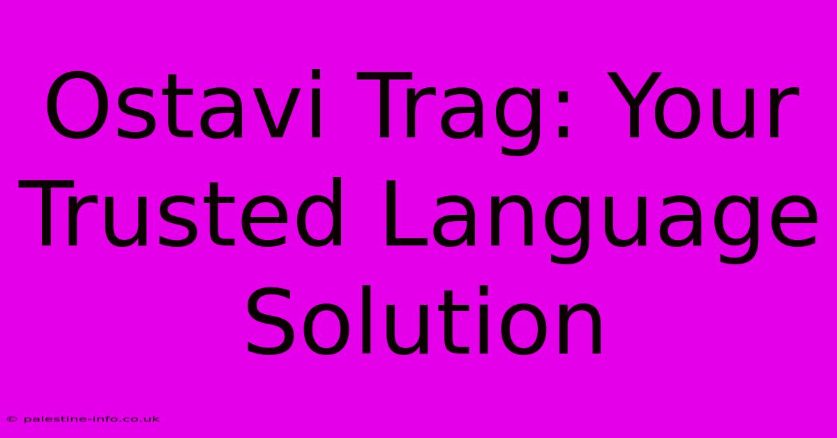 Ostavi Trag: Your Trusted Language Solution