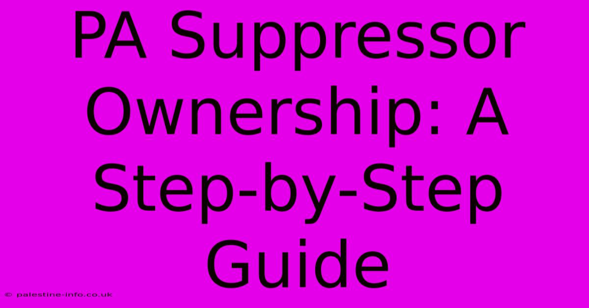 PA Suppressor Ownership: A Step-by-Step Guide