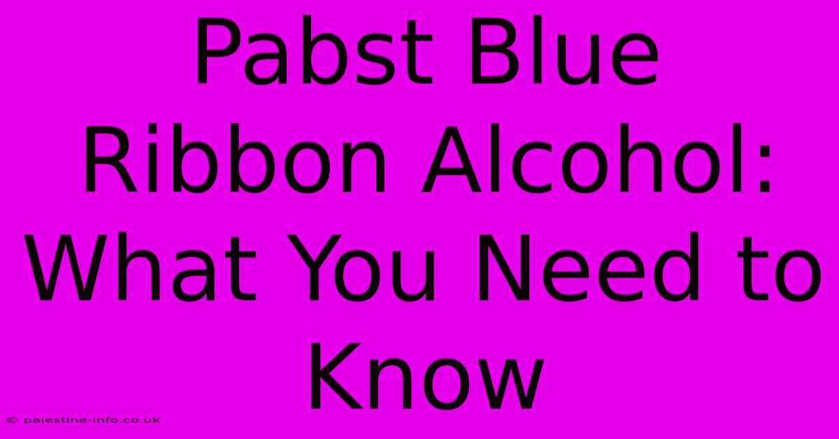 Pabst Blue Ribbon Alcohol: What You Need To Know