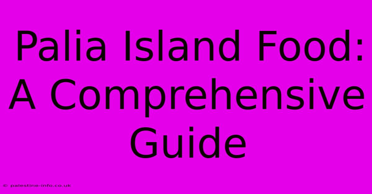 Palia Island Food: A Comprehensive Guide