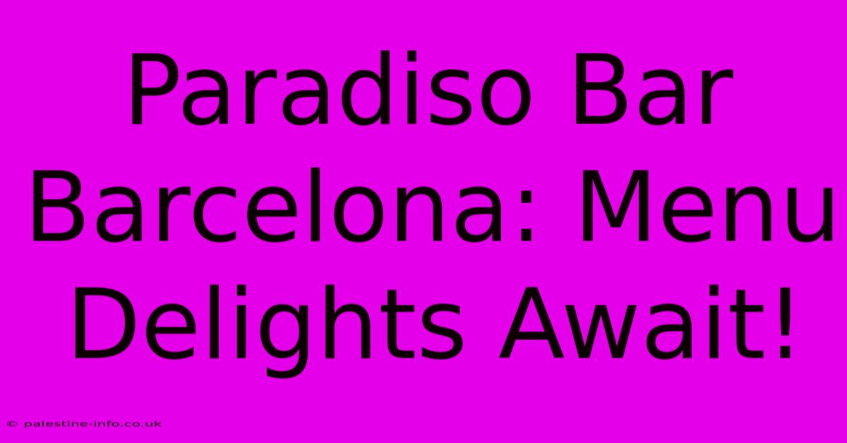 Paradiso Bar Barcelona: Menu Delights Await!