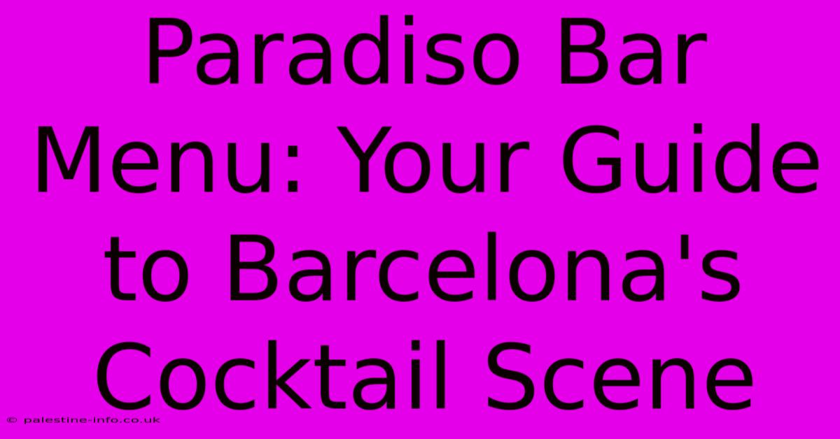 Paradiso Bar Menu: Your Guide To Barcelona's Cocktail Scene