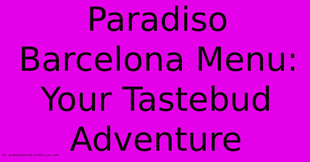 Paradiso Barcelona Menu: Your Tastebud Adventure