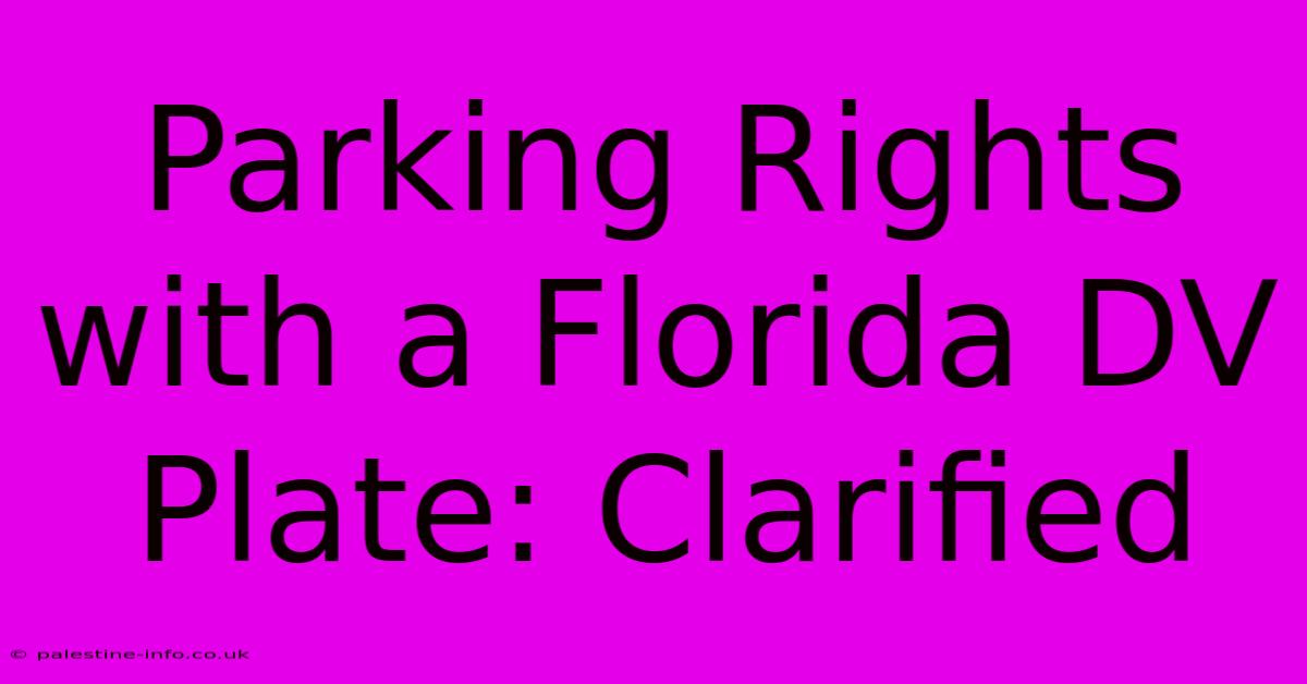 Parking Rights With A Florida DV Plate: Clarified