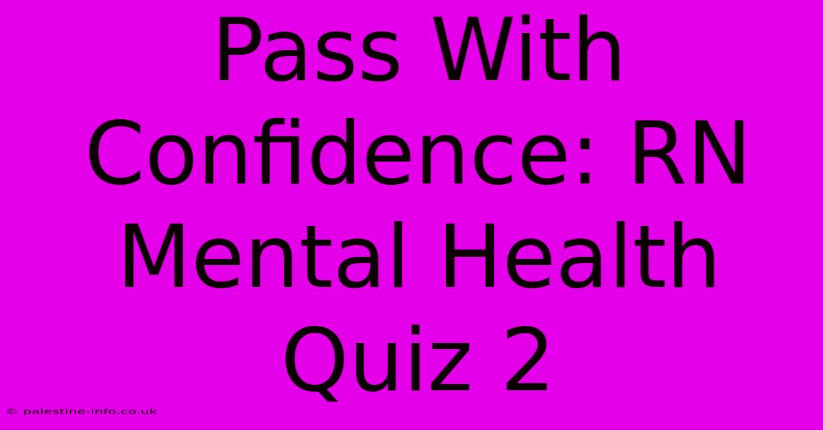 Pass With Confidence: RN Mental Health Quiz 2