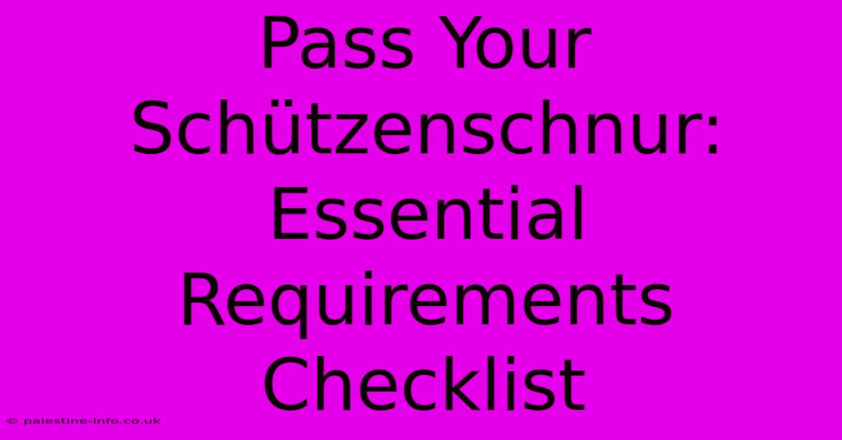 Pass Your Schützenschnur:  Essential Requirements Checklist