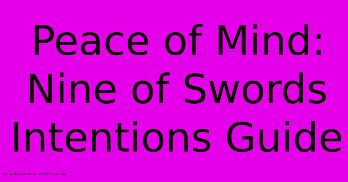 Peace Of Mind:  Nine Of Swords Intentions Guide