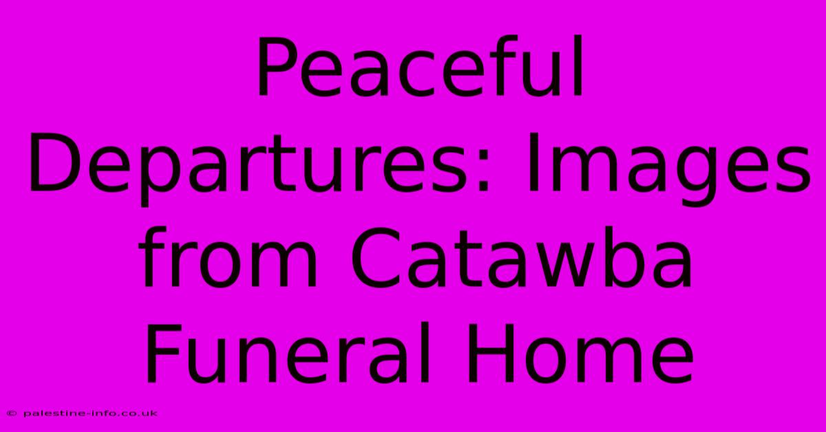 Peaceful Departures: Images From Catawba Funeral Home