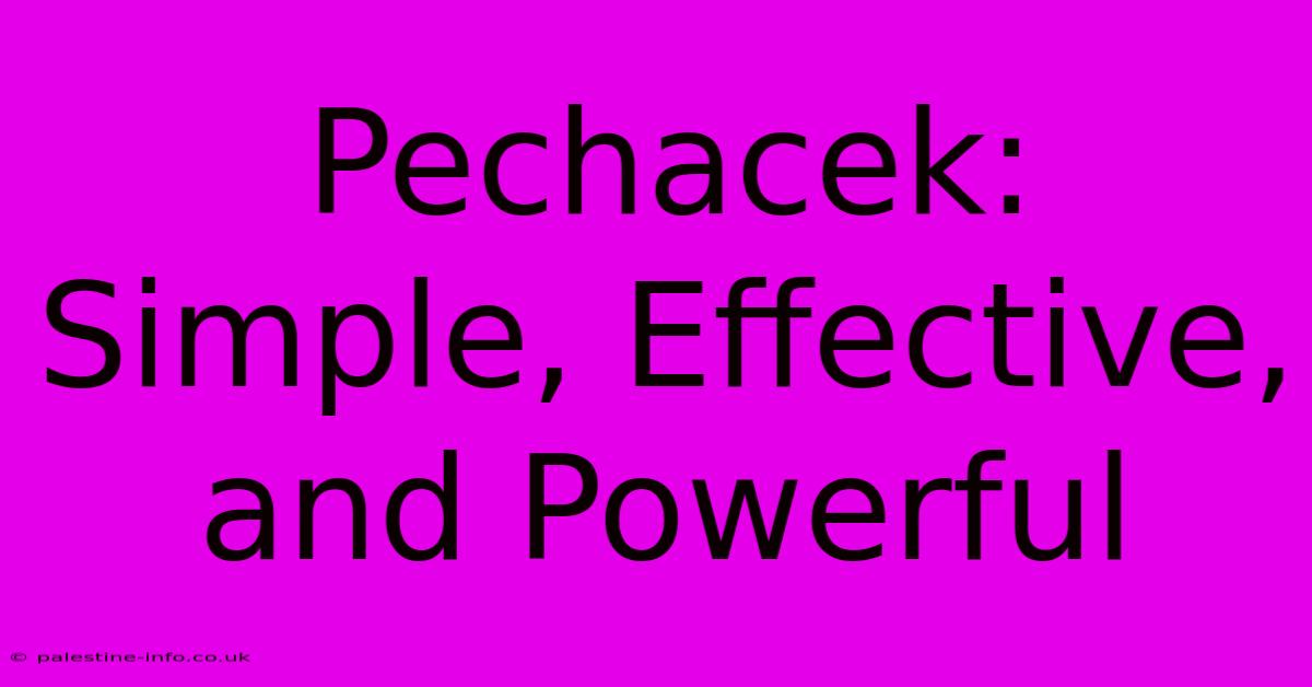 Pechacek: Simple, Effective, And Powerful