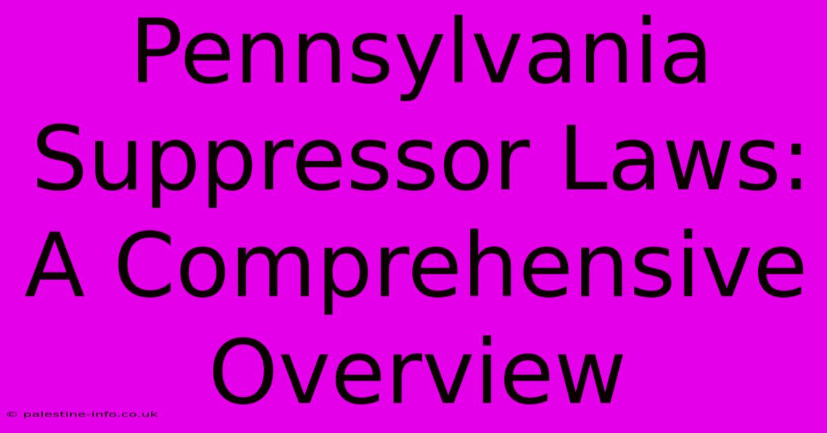 Pennsylvania Suppressor Laws: A Comprehensive Overview